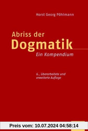 Abriss der  Dogmatik: Ein Kompendium